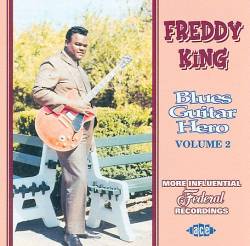 Freddie King : Blues Guitar Hero - Volume 2